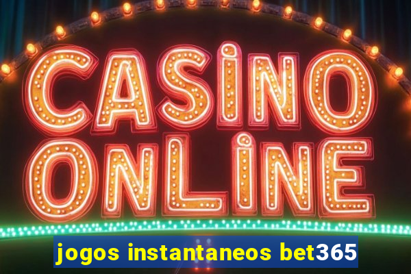 jogos instantaneos bet365