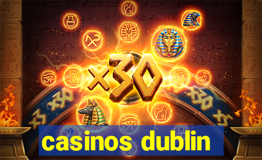 casinos dublin