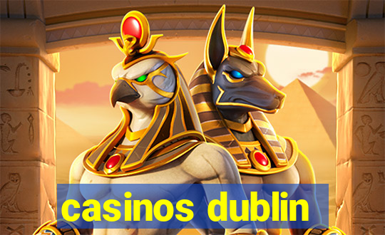 casinos dublin