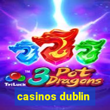 casinos dublin