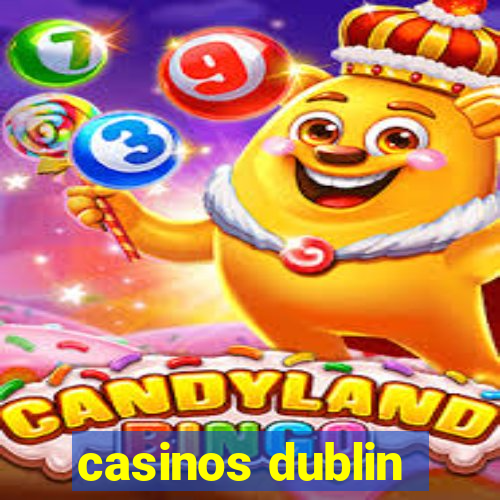 casinos dublin