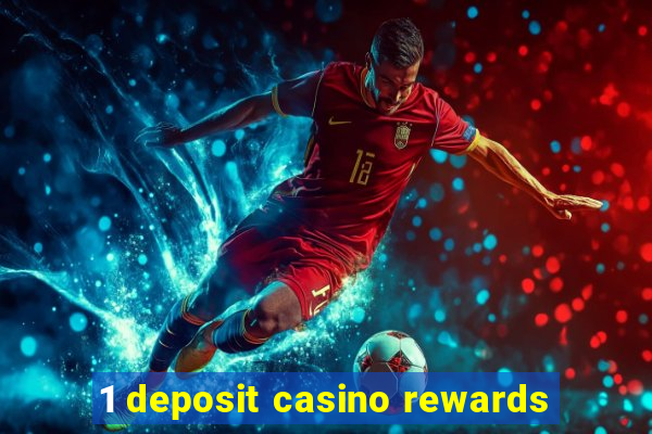 1 deposit casino rewards