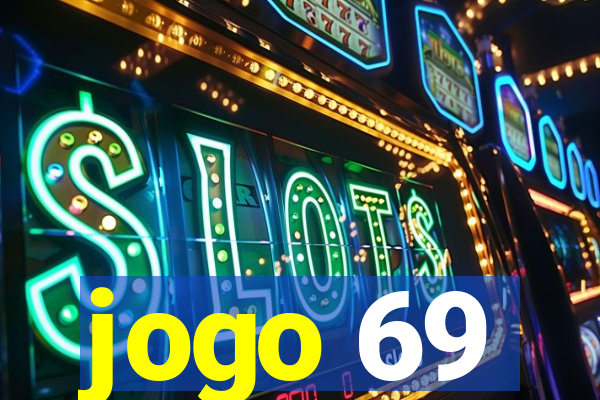 jogo 69