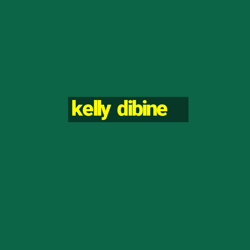 kelly dibine