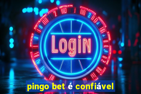 pingo bet é confiável