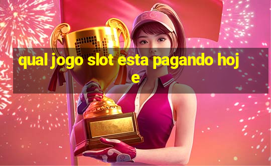 qual jogo slot esta pagando hoje