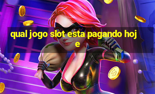 qual jogo slot esta pagando hoje