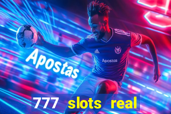 777 slots real casino cash