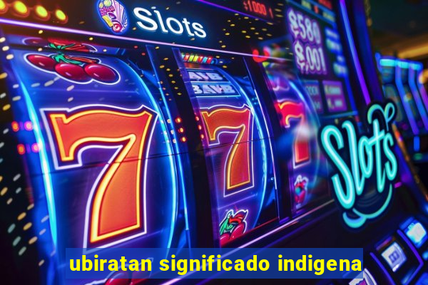 ubiratan significado indigena