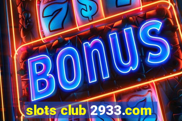 slots club 2933.com