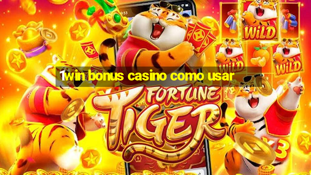 1win bonus casino como usar