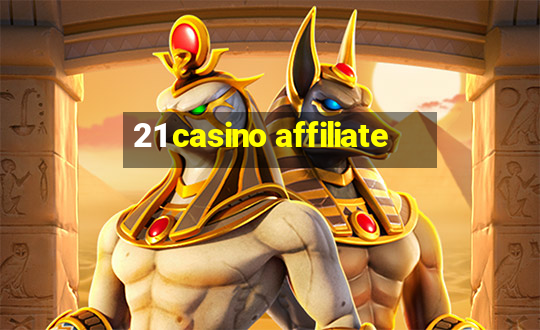 21 casino affiliate