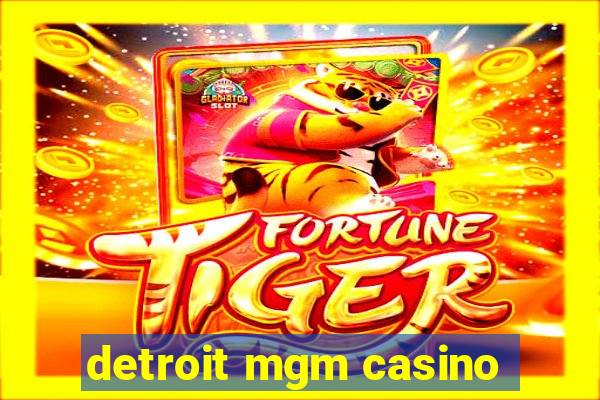 detroit mgm casino