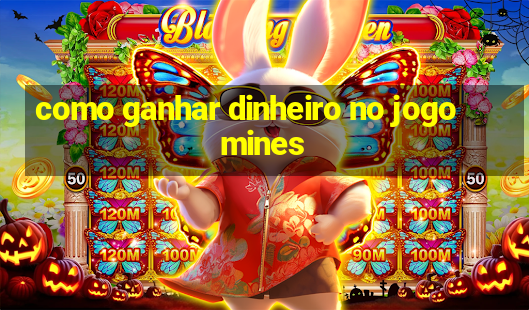 como ganhar dinheiro no jogo mines