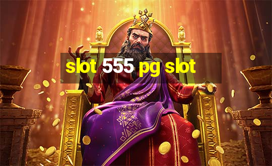 slot 555 pg slot