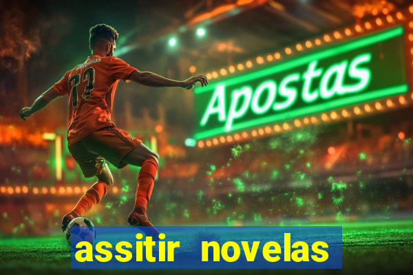 assitir novelas online gratis