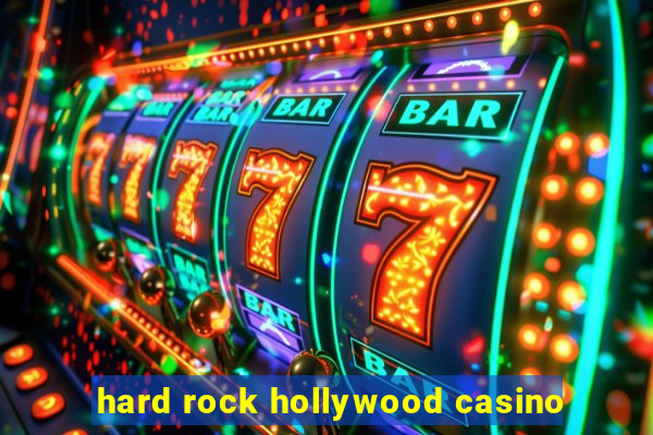 hard rock hollywood casino