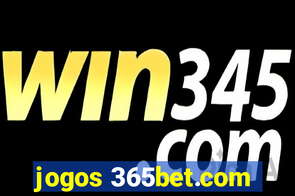 jogos 365bet.com