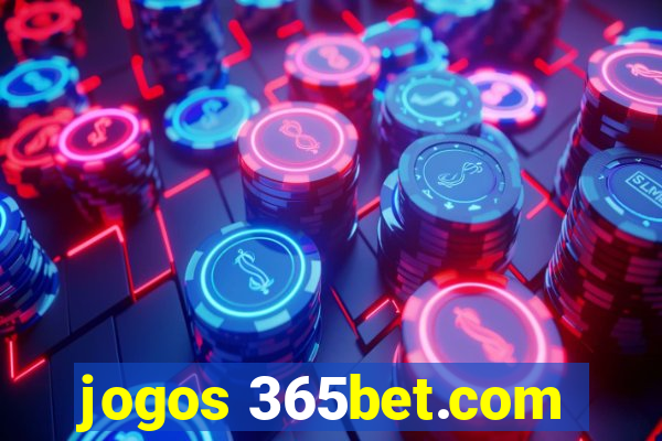 jogos 365bet.com