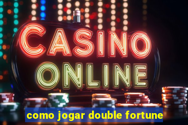 como jogar double fortune