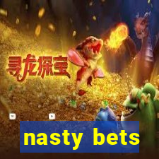 nasty bets