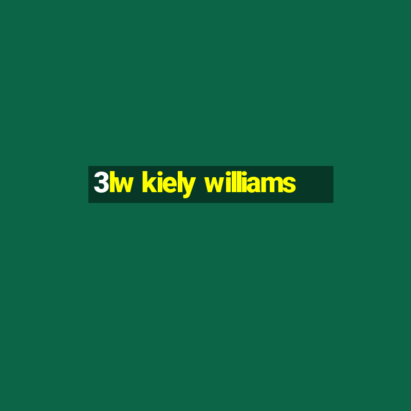 3lw kiely williams