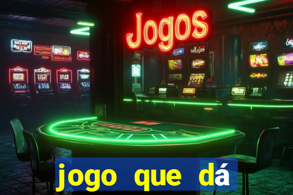 jogo que dá dinheiro para jogar