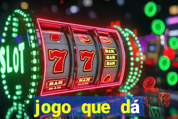 jogo que dá dinheiro para jogar