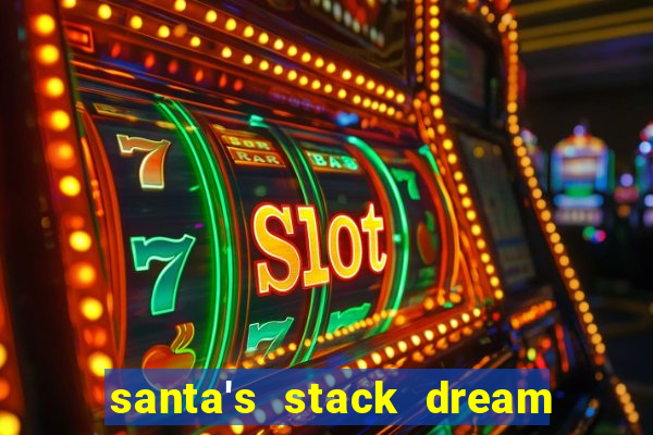 santa's stack dream drop slot