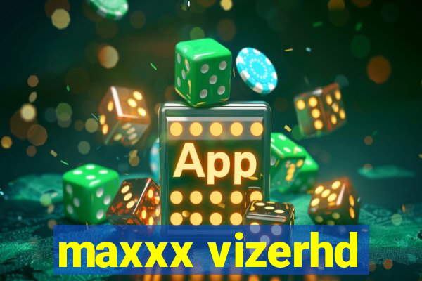 maxxx vizerhd