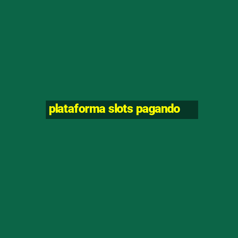 plataforma slots pagando