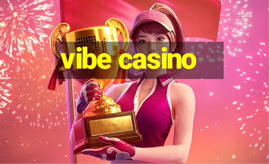 vibe casino