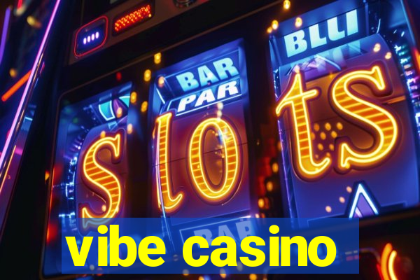 vibe casino