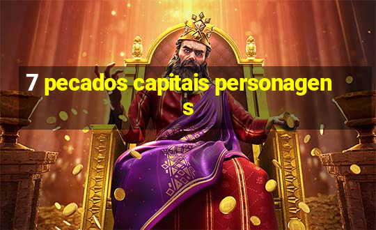 7 pecados capitais personagens