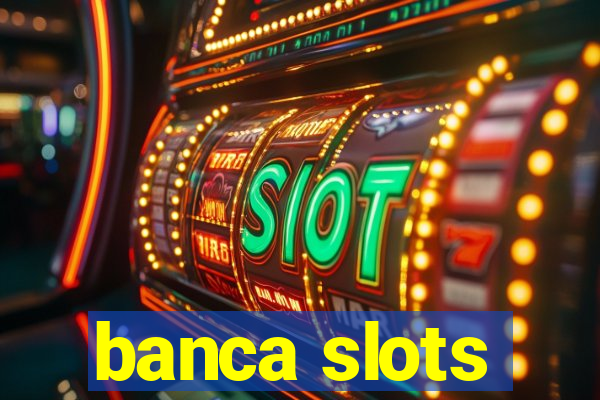 banca slots