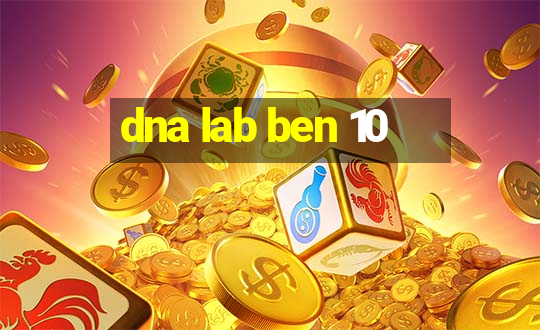 dna lab ben 10