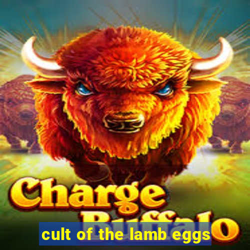 cult of the lamb eggs