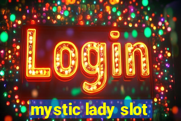 mystic lady slot