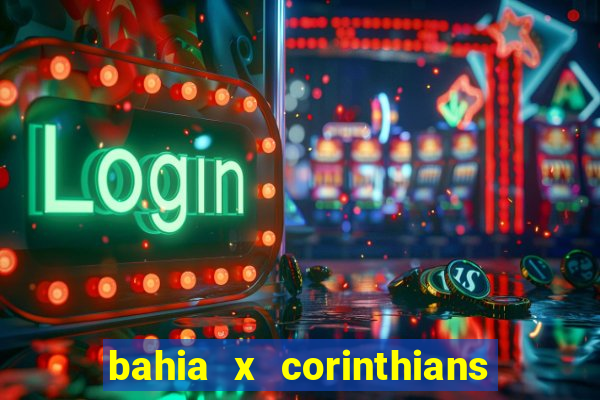 bahia x corinthians onde assistir