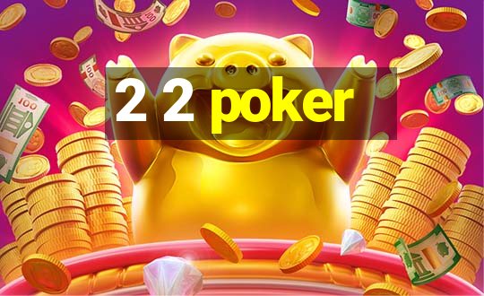 2 2 poker