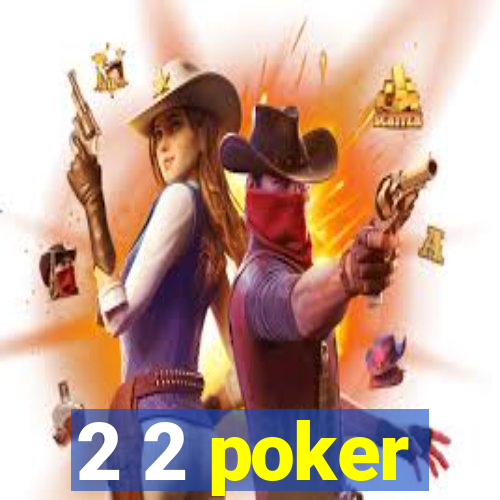 2 2 poker