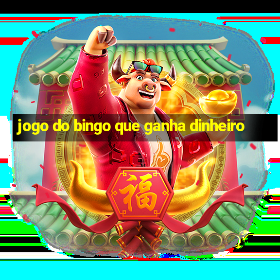 jogo do bingo que ganha dinheiro