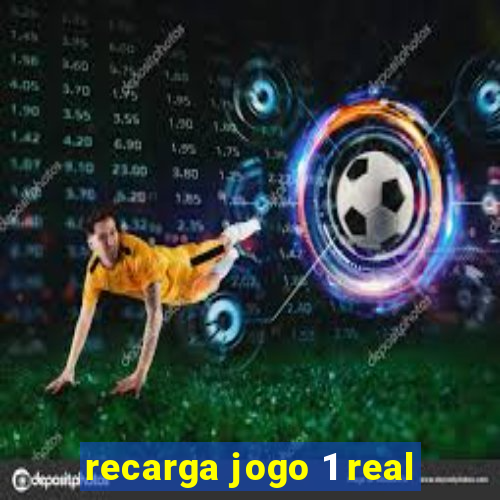 recarga jogo 1 real