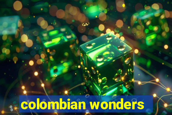 colombian wonders