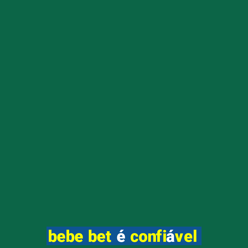 bebe bet é confiável