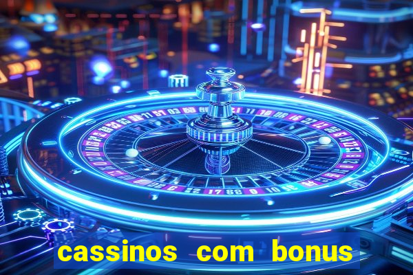 cassinos com bonus sem depósito