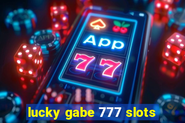 lucky gabe 777 slots