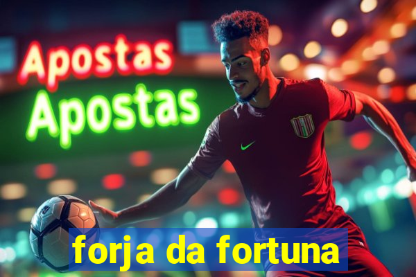 forja da fortuna