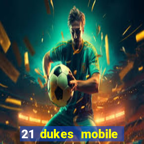 21 dukes mobile casino app