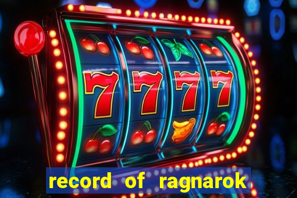 record of ragnarok 3 temporada ep 1